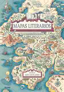 Mapas Literarios: Tierras Imaginarias De Los Escritores by Huw Lewis-jones