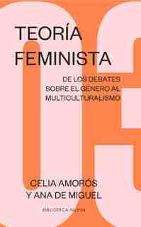 Teoría Feminista 3 by Ana De Miguel