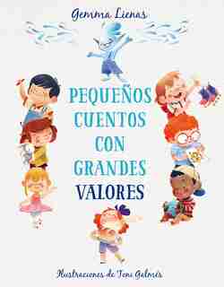 Pequeños Cuentos Con Grandes Valores / Little Stories With Big Values by Gemma Lienas