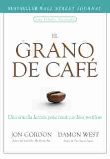 El Grano De Café (the Coffee Bean Spanish Edition) by Jon Gordon