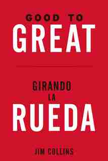 Good To Great + Girando La Rueda (estuche). (good To Great And Turning The Flywhell Slip Case Spanish Edition) by Jim Collins