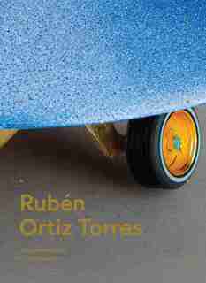 Rubén Ortiz Torres: Customatism by Ruben Ortiz Torres