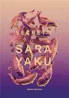 Misha Vallejo: Secreto Sarayaku by Pueblo Originario Kichwa De Sarayaku