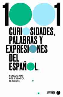 1001 Curiosidades, Palabras Y Expresiones / (1001 Curiosities, Words, And Expressions Of The Spanish Language by Fundeu