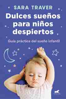 Dulces Sueños Para Niños Despiertos / Sweet Dreams For Awake Children by Sara Traver