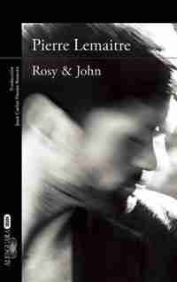 Rosy & John / In Spanish by Pierre Lemaitre