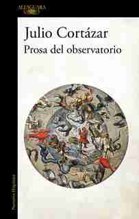 Prosa Del Observatorio / From The Observatory by JULIO CORTAZAR