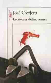 Escritores delincuentes by Jose Ovejero