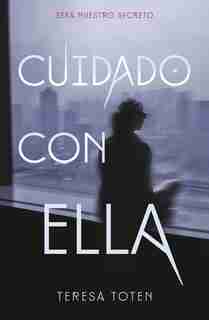 Cuidado Con Ella / Beware That Girl by Teresa Toten