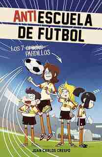 Los 7 Cracks / Soccer Anti-school #1. The 7 Phenoms by Juan Carlos Crespo