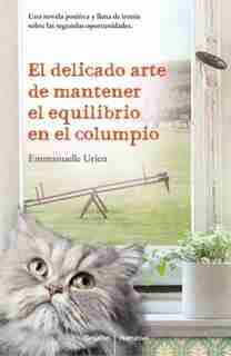 El Delicado Arte De Mantener El Equilibrio by Emanuelle Urien