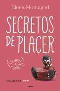 Secretos De Placer / Secrets Of Pleasure by Elena Montagud