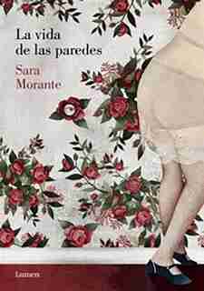 La vida de las paredes by Sara Morante