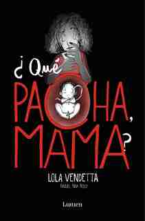 ¿qué Pacha, Mama? / What's Wrong Mom by Raquel Riba Rossy