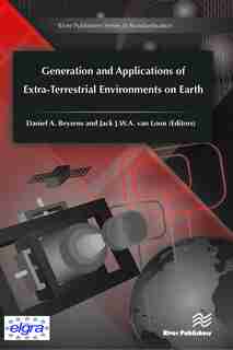 Generation And Applications Of Extra-terrestrial Environments On Earth by Daniel A. Beysens
