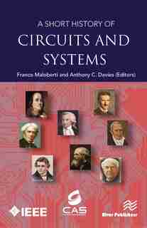 A Short History Of Circuits And Systems: From Green, Mobile, Pervasive Networking To Big Data Computing by Franco Maloberti