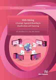Web Mining: A Synergic Approach Resorting To Classifications And Clustering by V. S. Kumbhar
