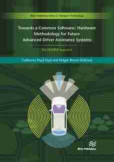 Towards A Common Software/hardware Methodology For Future Advanced Driver Assistance Systems: The Deserve Approach by Guillermo Payá-vay