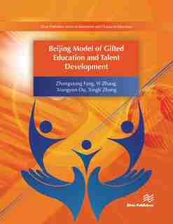 Beijing Model Of Gifted Education And Talent Development by Zhongxiong Fang