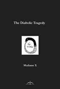 The Diabolic Tragedy by Madame X