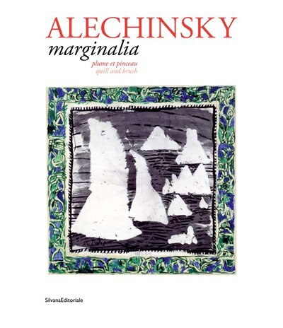 Pierre Alechinsky: Marginalia: Quill and Brush by Pierre Alechinsky