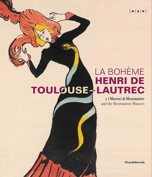 La Bohème: Henri de Toulouse-Lautrec and the Montmartre Masters by Henri de Toulouse-Latrec