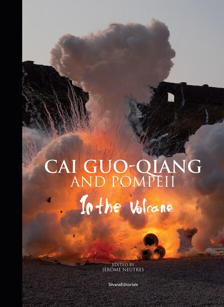 Cai Guo-qiang And Pompeii: In The Volcano by Cai Guo-Qiang