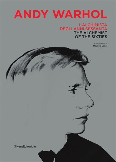 Andy Warhol: The Alchemist Of The Sixties by Andy Warhol