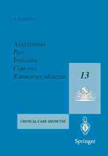 Anaesthesia, Pain, Intensive Care and Emergency Medicine - A.P.I.C.E.: Proceedings of the 13th Postgraduate Course in Critical Care Medicine Trieste, Italy - November 18- by Antonino Gullo