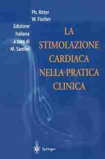 La Stimolazione Cardiaca Nella Pratica Clinica by Philippe Ritter