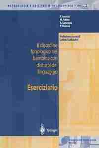 Il Disordine Fonologico Nel Bambino Con Disturbi Del Linguaggio: Eserciziario by P. Anchisi