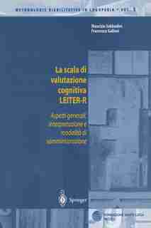 La scala di valutazione cognitiva LEITER-R: Aspetti generali, interpretazione e modalita di somministrazione by Maurizio Sabbadini