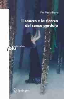 Il cancro e la ricerca del senso perduto by Pier Mario Biava