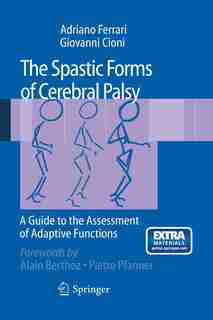 The Spastic Forms of Cerebral Palsy: A Guide to the Assessment of Adaptive Functions de Adriano Ferrari