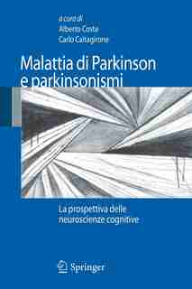 Malattia Di Parkinson E Parkinsonismi: La Prospettiva Delle Neuroscienze Cognitive by Alberto Costa