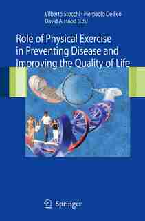 Role of Physical Exercise in Preventing Disease and Improving the Quality of Life by Vilberto Stocchi