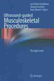 Ultrasound-guided Musculoskeletal Procedures: The Upper Limb by Luca Maria Sconfienza