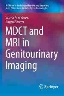 MDCT and MRI in Genitourinary Imaging by Valeria Panebianco