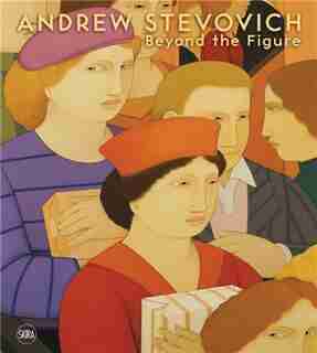 Andrew Stevovich: Beyond The Figure by Andrew Stevovich