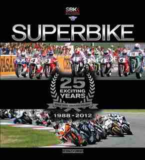 Superbike 25 Exciting Years - The Official Book: 25 Exciting Years by Claudio Porrozzi