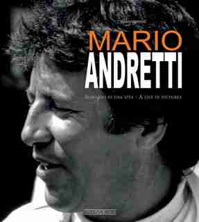 Mario Andretti: Immagini Di Una Vita/a Life In Pictures by Mario Donnini
