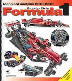 Formula 1 Technical Analysis 2016-2018: Technical Analysis by Giorgio Piola
