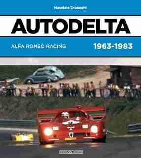 Autodelta: Alfa Romeo Racing 1963-1983 by Maurizio Tabucchi