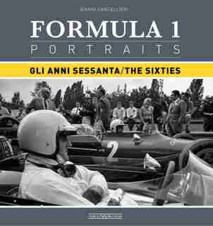 Formula 1 Portraits: Gli Anni Sessanta/the Sixties by Gianni Cancellieri