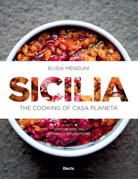 Sicilia: The Cooking Of Casa Planeta by Elisa Menduni
