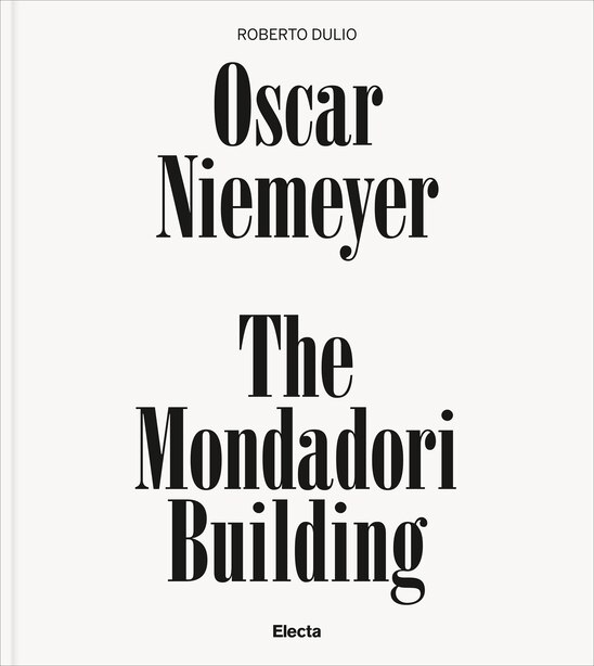 Oscar Niemeyer: The Mondadori Building by Roberto Dulio