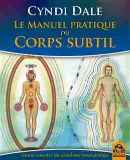 Le Manuel pratique du corps subtil : Guide complet de guérison é by Cyndi Dale