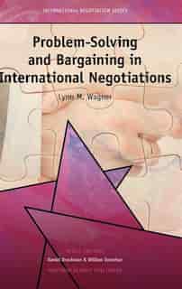 Problem-solving And Bargaining In International Negotiations by Lynn Wagner