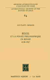 hegel Et La Pensée Philosophique En Russie, 1830-1917 by Guy Planty-Bonjour