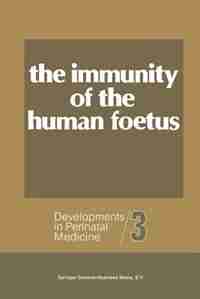 The Immunity of the Human Foetus and Newborn Infant by William J. Ledger